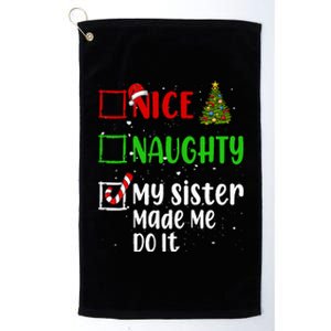 Nice Naughty My Sister Made Me Do It Christmas List Holiday Platinum Collection Golf Towel