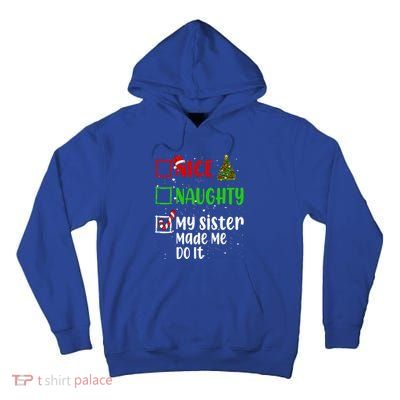 Nice Naughty My Sister Made Me Do It Christmas List Holiday Tall Hoodie