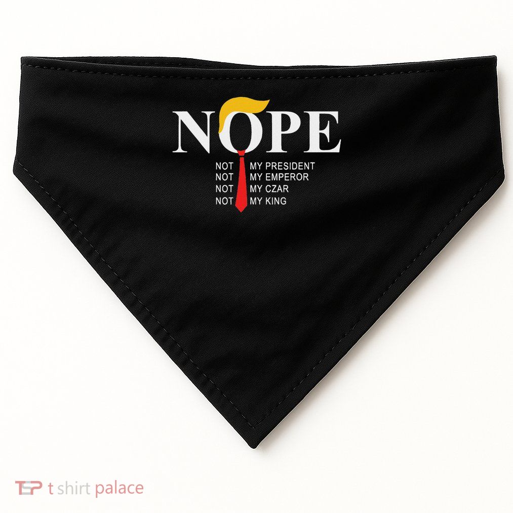 Nope Not My President King Trump  USA-Made Doggie Bandana