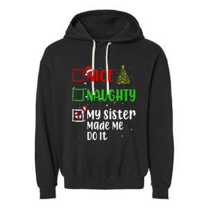 Nice Naughty My Sister Made Me Do It Christmas List Holiday Garment-Dyed Fleece Hoodie