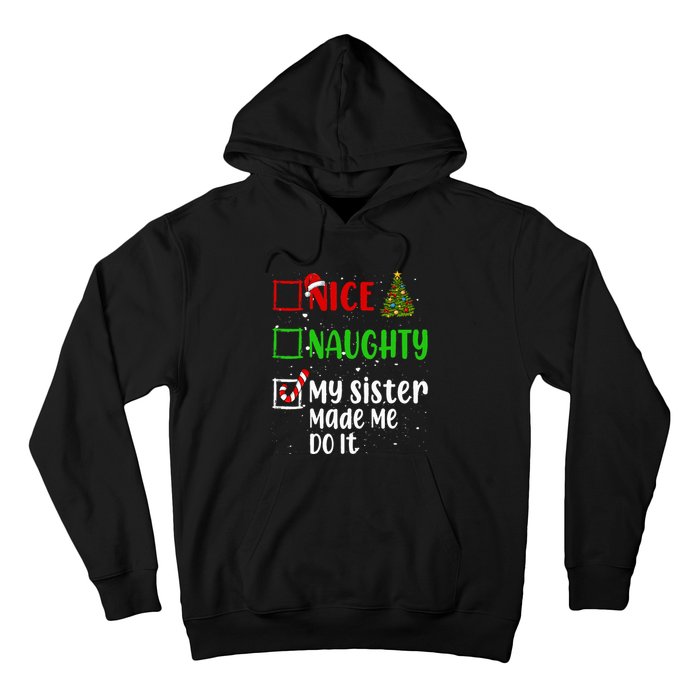 Nice Naughty My Sister Made Me Do It Christmas List Holiday Hoodie