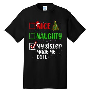 Nice Naughty My Sister Made Me Do It Christmas List Holiday Tall T-Shirt