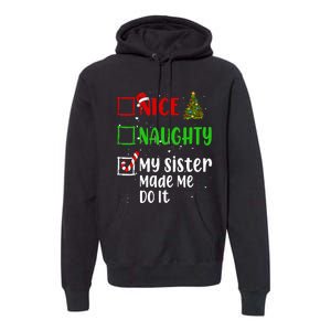 Nice Naughty My Sister Made Me Do It Christmas List Holiday Premium Hoodie