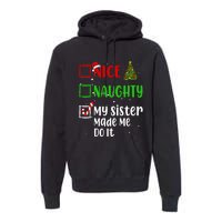 Nice Naughty My Sister Made Me Do It Christmas List Holiday Premium Hoodie