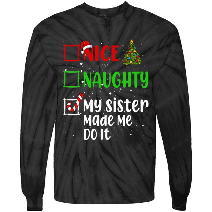 Nice Naughty My Sister Made Me Do It Christmas List Holiday Tie-Dye Long Sleeve Shirt