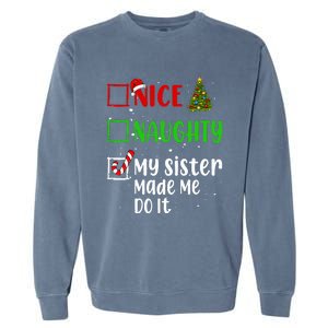 Nice Naughty My Sister Made Me Do It Christmas List Holiday Garment-Dyed Sweatshirt