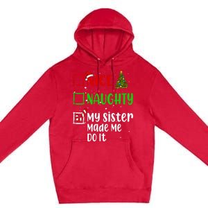 Nice Naughty My Sister Made Me Do It Christmas List Holiday Premium Pullover Hoodie