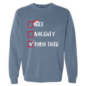 Nice Naughty Mama Tried Christmas List Xmas Santa Claus Gift Garment-Dyed Sweatshirt