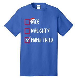 Nice Naughty Mama Tried Christmas List Xmas Santa Claus Gift Tall T-Shirt