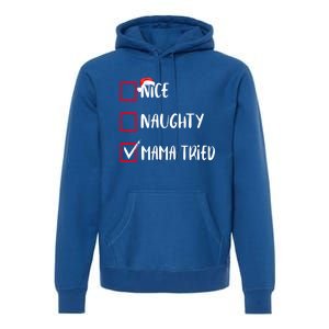 Nice Naughty Mama Tried Christmas List Xmas Santa Claus Gift Premium Hoodie