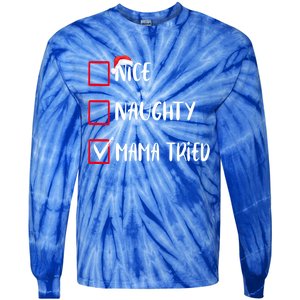 Nice Naughty Mama Tried Christmas List Xmas Santa Claus Gift Tie-Dye Long Sleeve Shirt