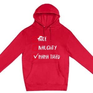 Nice Naughty Mama Tried Christmas List Xmas Santa Claus Gift Premium Pullover Hoodie