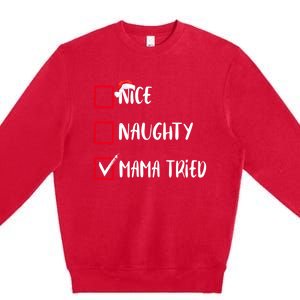 Nice Naughty Mama Tried Christmas List Xmas Santa Claus Gift Premium Crewneck Sweatshirt