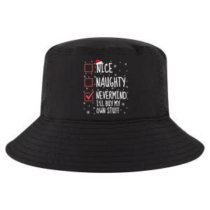 Nice Naughty Nevermind ILl Buy My Own Stuff Christmas List Gift Cool Comfort Performance Bucket Hat