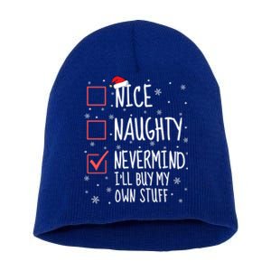 Nice Naughty Nevermind ILl Buy My Own Stuff Christmas List Gift Short Acrylic Beanie