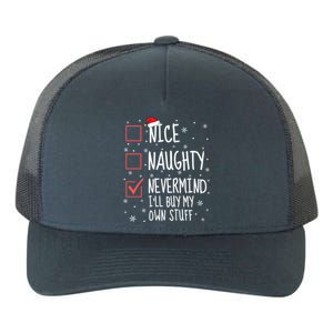 Nice Naughty Nevermind ILl Buy My Own Stuff Christmas List Gift Yupoong Adult 5-Panel Trucker Hat