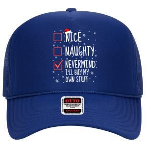 Nice Naughty Nevermind ILl Buy My Own Stuff Christmas List Gift High Crown Mesh Back Trucker Hat