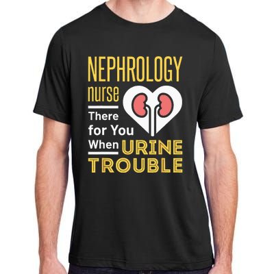 Nephrology Nurse Nursing Dialysis Funny When Urine Trouble Adult ChromaSoft Performance T-Shirt