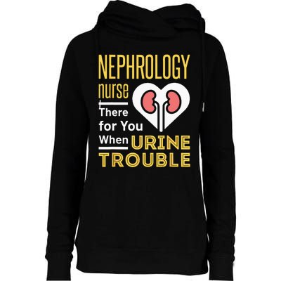 Nephrology Nurse Nursing Dialysis Funny When Urine Trouble Womens Funnel Neck Pullover Hood