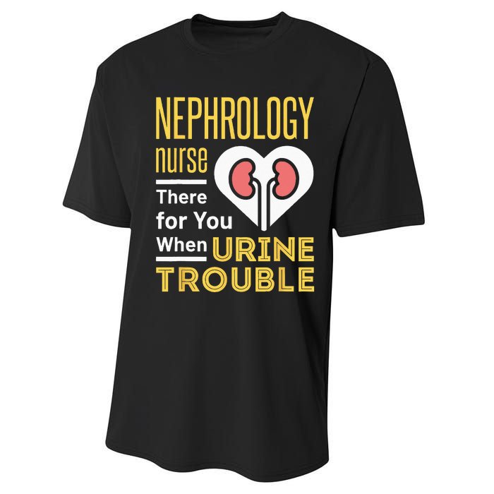 Nephrology Nurse Nursing Dialysis Funny When Urine Trouble Performance Sprint T-Shirt