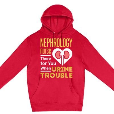 Nephrology Nurse Nursing Dialysis Funny When Urine Trouble Premium Pullover Hoodie