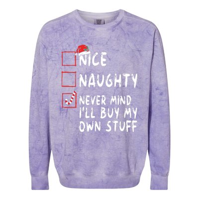 Nice Naughty Never Mind Ill Buy My Own Stuff Christmas List Colorblast Crewneck Sweatshirt