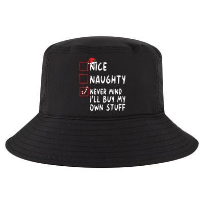 Nice Naughty Never Mind Ill Buy My Own Stuff Christmas List Cool Comfort Performance Bucket Hat