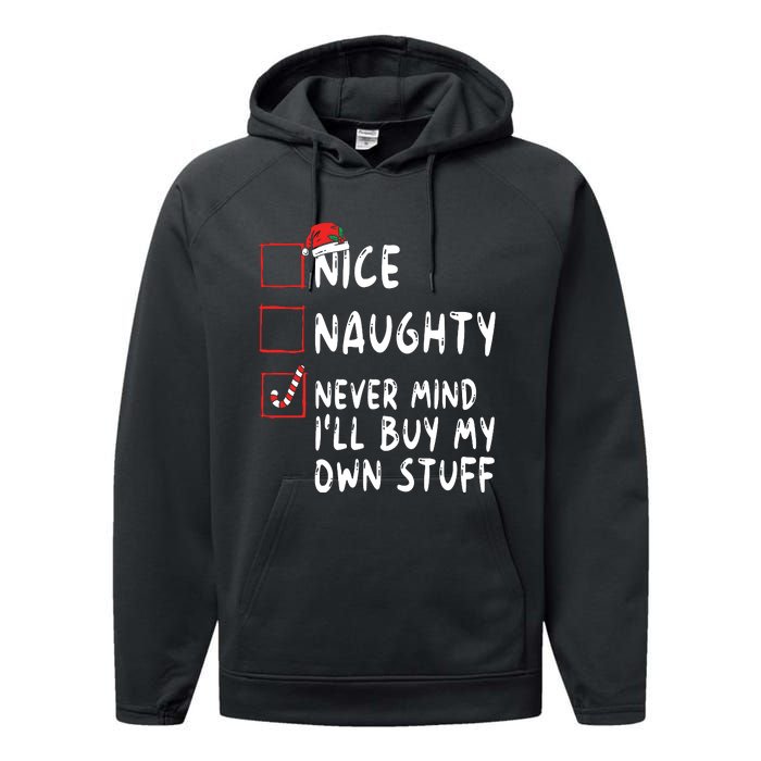 Nice Naughty Never Mind Ill Buy My Own Stuff Christmas List Performance Fleece Hoodie