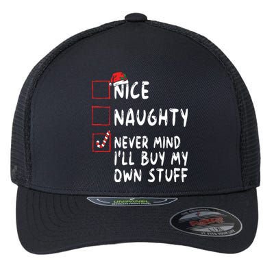 Nice Naughty Never Mind Ill Buy My Own Stuff Christmas List Flexfit Unipanel Trucker Cap