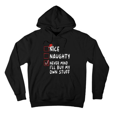 Nice Naughty Never Mind Ill Buy My Own Stuff Christmas List Hoodie