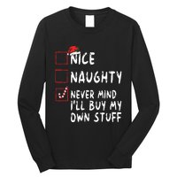 Nice Naughty Never Mind Ill Buy My Own Stuff Christmas List Long Sleeve Shirt