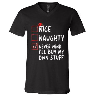 Nice Naughty Never Mind Ill Buy My Own Stuff Christmas List V-Neck T-Shirt