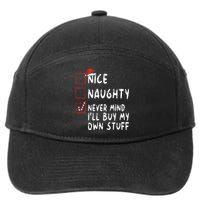 Nice Naughty Never Mind Ill Buy My Own Stuff Christmas List 7-Panel Snapback Hat