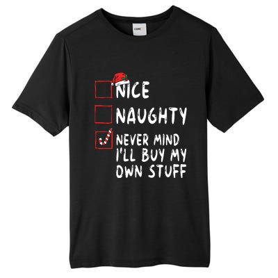 Nice Naughty Never Mind Ill Buy My Own Stuff Christmas List Tall Fusion ChromaSoft Performance T-Shirt