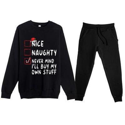 Nice Naughty Never Mind Ill Buy My Own Stuff Christmas List Premium Crewneck Sweatsuit Set