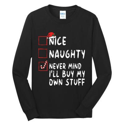 Nice Naughty Never Mind Ill Buy My Own Stuff Christmas List Tall Long Sleeve T-Shirt