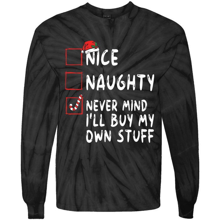 Nice Naughty Never Mind Ill Buy My Own Stuff Christmas List Tie-Dye Long Sleeve Shirt