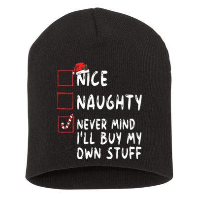 Nice Naughty Never Mind Ill Buy My Own Stuff Christmas List Short Acrylic Beanie