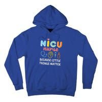 Nicu Nurse Neonatal Icu Rn Because Little Things Matter Meaningful Gift Tall Hoodie