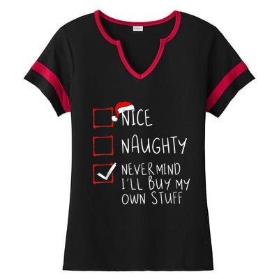 Nice Naughty Never Mind I'll Buy My Own Stuff Christmas List Ladies Halftime Notch Neck Tee