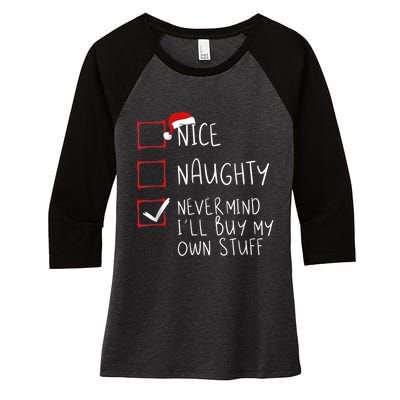 Nice Naughty Never Mind I'll Buy My Own Stuff Christmas List Women's Tri-Blend 3/4-Sleeve Raglan Shirt