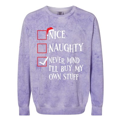 Nice Naughty Never Mind I'll Buy My Own Stuff Christmas List Colorblast Crewneck Sweatshirt