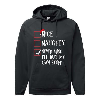 Nice Naughty Never Mind I'll Buy My Own Stuff Christmas List Performance Fleece Hoodie