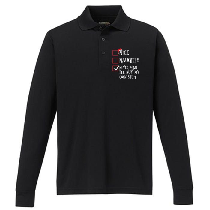 Nice Naughty Never Mind I'll Buy My Own Stuff Christmas List Performance Long Sleeve Polo