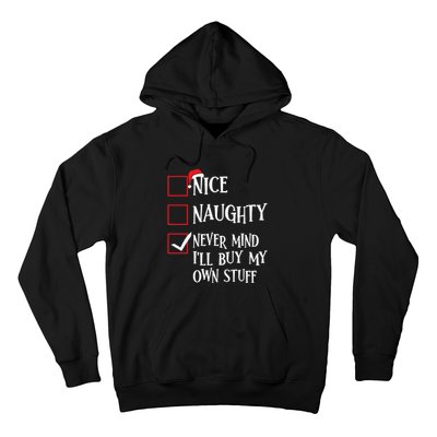 Nice Naughty Never Mind I'll Buy My Own Stuff Christmas List Hoodie