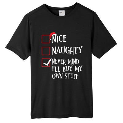 Nice Naughty Never Mind I'll Buy My Own Stuff Christmas List Tall Fusion ChromaSoft Performance T-Shirt