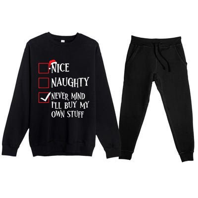 Nice Naughty Never Mind I'll Buy My Own Stuff Christmas List Premium Crewneck Sweatsuit Set