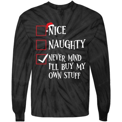 Nice Naughty Never Mind I'll Buy My Own Stuff Christmas List Tie-Dye Long Sleeve Shirt