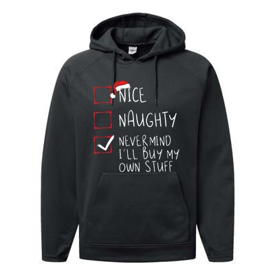 Nice Naughty Never Mind Ill Buy My Own Stuff Christmas List Performance Fleece Hoodie