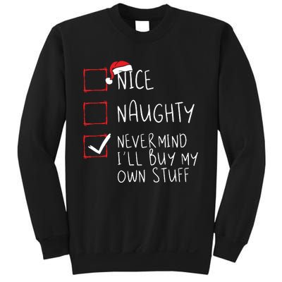 Nice Naughty Never Mind Ill Buy My Own Stuff Christmas List Sweatshirt